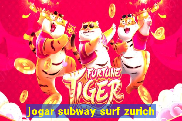 jogar subway surf zurich